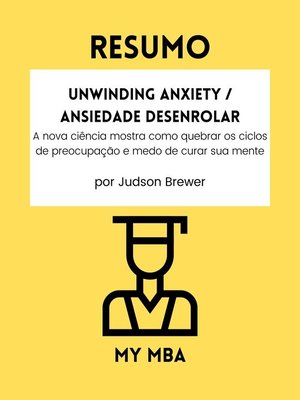 cover image of RESUMO--Unwinding Anxiety / Ansiedade Desenrolar